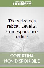 The velveteen rabbit. Level 2. Con espansione online libro