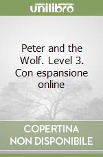 Peter and the Wolf. Level 3. Con espansione online libro