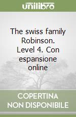 The swiss family Robinson. Level 4. Con espansione online libro