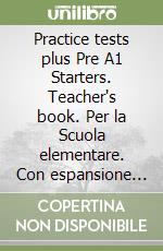 Practice tests plus Pre A1 Starters. Teacher's book. Per la Scuola elementare. Con espansione online. Con DVD-ROM