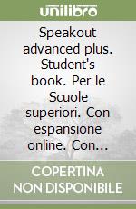 Speakout advanced plus. Student's book. Per le Scuole superiori. Con espansione online. Con DVD-ROM libro