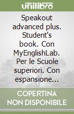 Speakout advanced plus. Student's book. Con MyEnglishLab. Per le Scuole superiori. Con espansione online. Con DVD-ROM libro