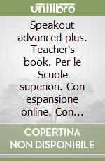 Speakout advanced plus. Teacher's book. Per le Scuole superiori. Con espansione online. Con CD-ROM libro