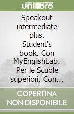 Speakout intermediate plus. Student's book. Con MyEnglishLab. Per le Scuole superiori. Con espansione online libro