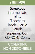 Speakout intermediate plus. Teacher's book. Per le Scuole superiori. Con CD-ROM. Con Contenuto digitale per accesso on line libro