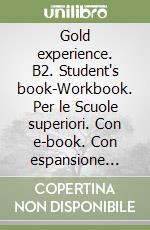 Gold experience. B2. Student's book-Workbook. Per le Scuole superiori. Con e-book. Con espansione online
