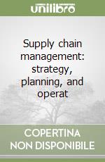 Supply chain management: strategy, planning, and operat libro