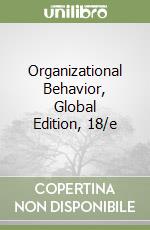 Organizational Behavior, Global Edition, 18/e