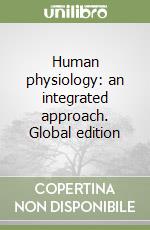 Human physiology: an integrated approach. Global edition