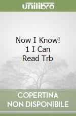 Now I Know! 1 I Can Read Trb