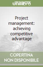 Project management: achieving competitive advantage