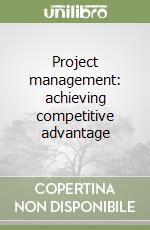 Project management: achieving competitive advantage