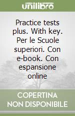 Practice tests plus. With key. Per le Scuole superiori. Con e-book. Con espansione online libro