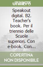 Speakout digital. B2. Teacher's book. Per il triennio delle Scuole superiori. Con e-book. Con espansione online libro