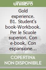 Gold experience. B1. Student's book-Workbook. Per le Scuole superiori. Con e-book. Con espansione online libro