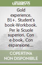 Gold experience. B1+. Student's book-Workbook. Per le Scuole superiori. Con e-book. Con espansione online
