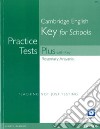 Practice tests plus. Preliminary for schools. Without key. Per le Scuole superiori. Con e-book. Con espansione online libro