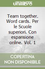 Team together. Word cards. Per le Scuole superiori. Con espansione online. Vol. 1 libro