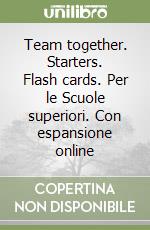 Team together. Starters. Flash cards. Per le Scuole superiori. Con espansione online libro