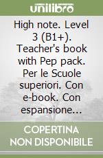 High note. Level 3 (B1+). Teacher's book with Pep pack. Per le Scuole superiori. Con e-book. Con espansione online libro