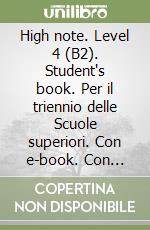 High note. Level 4 (B2). Student's book. Per il triennio delle Scuole superiori. Con e-book. Con espansione online libro