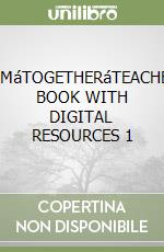 TEAMáTOGETHERáTEACHER'S BOOK WITH DIGITAL RESOURCES 1