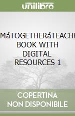 TEAMáTOGETHERáTEACHER'S BOOK WITH DIGITAL RESOURCES 1 libro