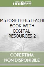 TEAMáTOGETHERáTEACHER'S BOOK WITH DIGITAL RESOURCES 2