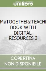 TEAMáTOGETHERáTEACHER'S BOOK WITH DIGITAL RESOURCES 3