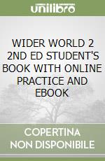 WIDER WORLD 2 2ND ED STUDENT'S BOOK WITH ONLINE PRACTICE AND EBOOK libro