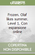 Frozen. Olaf likes summer. Level 1. Con espansione online libro