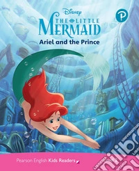 Little mermaid. Ariel and the prince. Level 2. Con espansione online (The) libro