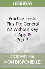 Practice Tests Plus Pte General A2 Without Key + App & Pep P
