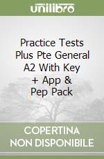 Practice Tests Plus Pte General A2 With Key + App & Pep Pack