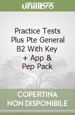 Practice Tests Plus Pte General B2 With Key + App & Pep Pack