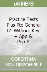 Practice Tests Plus Pte General B1 Without Key + App & Pep P