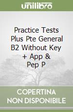 Practice Tests Plus Pte General B2 Without Key + App & Pep P