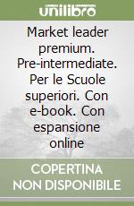 Market leader premium. Pre-intermediate. Per le Scuole superiori. Con e-book. Con espansione online libro