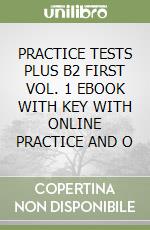 PRACTICE TESTS PLUS B2 FIRST VOL. 1 EBOOK WITH KEY WITH ONLINE PRACTICE AND O libro