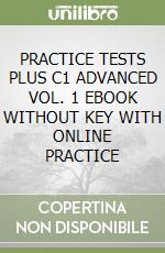 PRACTICE TESTS PLUS C1 ADVANCED VOL. 1 EBOOK WITHOUT KEY WITH ONLINE PRACTICE libro