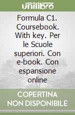 Formula C1. Coursebook. With key. Per le Scuole superiori. Con e-book. Con espansione online libro