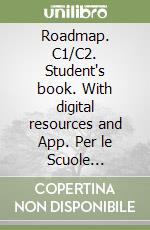 Roadmap. C1/C2. Student's book. With digital resources and App. Per le Scuole superiori. Con e-book. Con espansione online libro