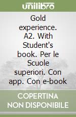 Gold experience. A2. With Student's book. Per le Scuole superiori. Con app. Con e-book libro