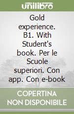 Gold experience. B1. With Student's book. Per le Scuole superiori. Con app. Con e-book libro