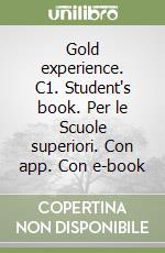 Gold experience. C1. Student's book. Per le Scuole superiori. Con app. Con e-book libro