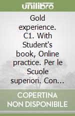 Gold experience. C1. With Student's book, Online practice. Per le Scuole superiori. Con app. Con e-book libro