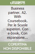 Business partner. A2. With Coursebook. Per le Scuole superiori. Con e-book. Con espansione online libro