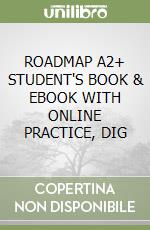 ROADMAP A2+ STUDENT'S BOOK & EBOOK WITH ONLINE PRACTICE, DIG