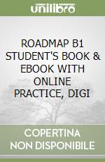 ROADMAP B1 STUDENT'S BOOK & EBOOK WITH ONLINE PRACTICE, DIGI libro