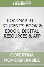 ROADMAP B1+ STUDENT'S BOOK & EBOOK, DIGITAL RESOURCES & APP
